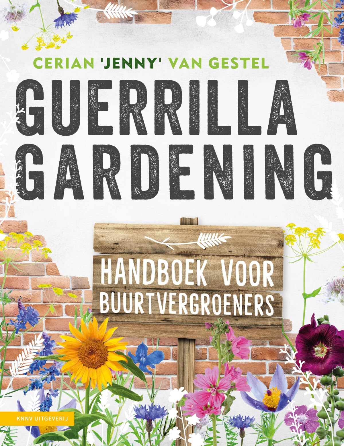 Guerrilla gardening: voor iedereen met een hart voor een groene wereld : handboek voor buurtvergroeners Garden & Plants