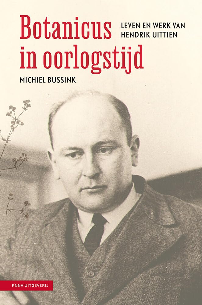 Botanicus in oorlogstijd: Leven en werk van Hendrik Uittien book