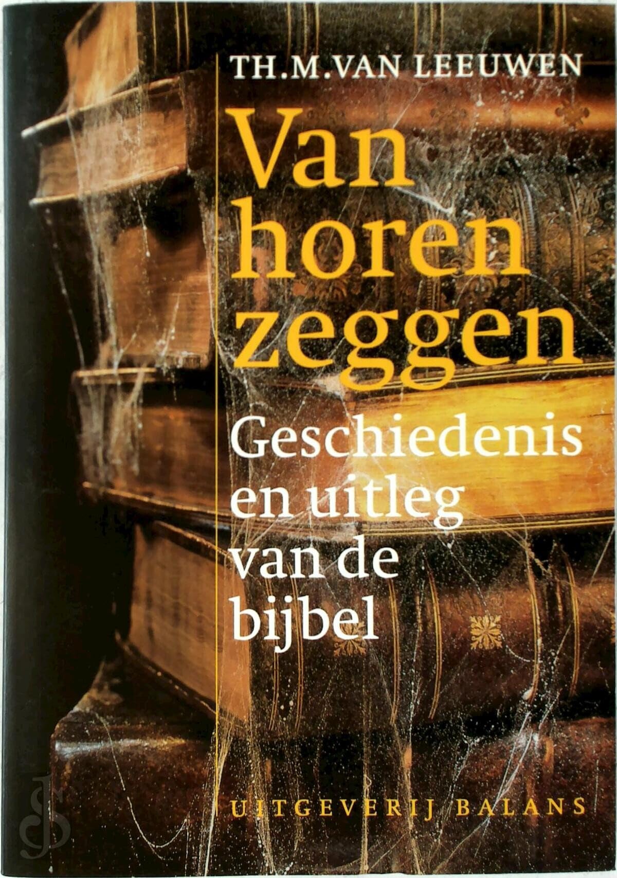 VAN HOREN ZEGGEN.GESCHIED...BIJBEL book