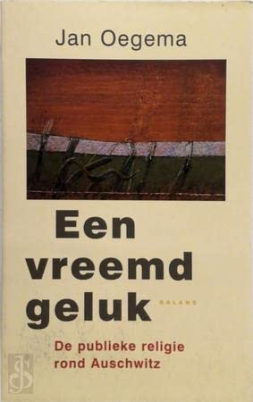 Een vreemd geluk: de publieke religie rond Auschwitz book