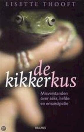De kikkerkus: misverstanden over seks, liefde en emancipatie Books
