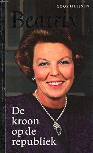 Beatrix: de kroon op de republiek Biographies & Memoirs