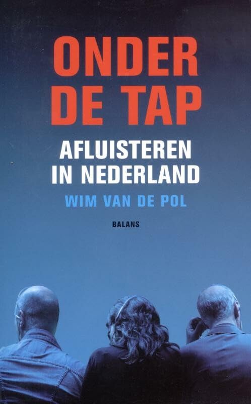 Onder de tap: afluisteren in Nederland book