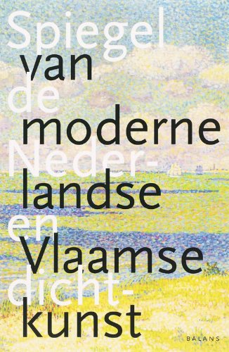 Spiegel van de moderne Nederlandse en Vlaamse dichtkunst book