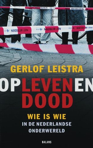 Op leven en dood: wie is wie in de Nederlandse onderwereld Books