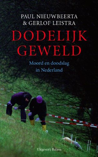 Dodelijk geweld: moord en doodslag in Nederland 1992-2007 book