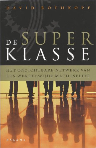De superklasse: het onzichtbare netwerk van een wereldwijde machtselite book