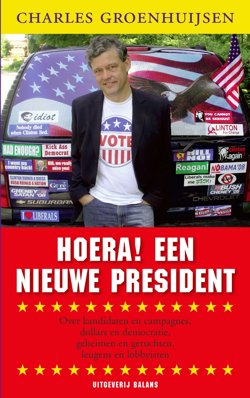 Hoera ! Een nieuwe president: over kandidaten en campagnes, dollars en democratie, geheimen en geruchten, leugens en lobbyisten book