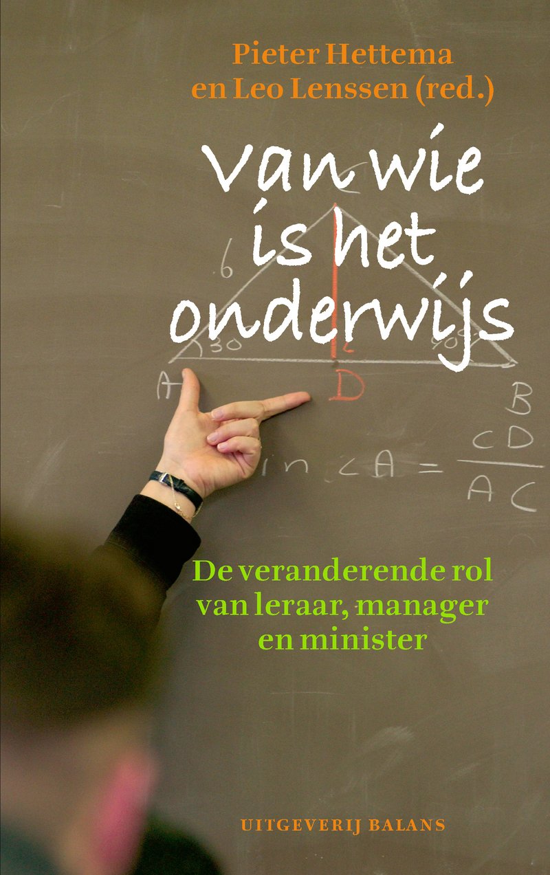 Van wie is het onderwijs?: de veranderende rol van leraar, manager en minister book