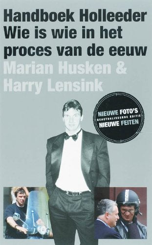 Handboek Holleeder / druk 5: wie is wie in het proces van de eeuw (geactualiseerde editie) Social Sciences