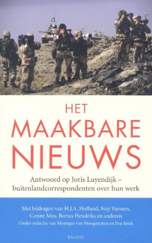 Het maakbare nieuws: antwoord op Joris Luyendijk - buitenlandcorrespondenten over hun werk Books