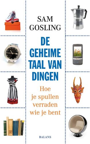De geheime taal van dingen: hoe je spullen verraden wie je bent Psychology