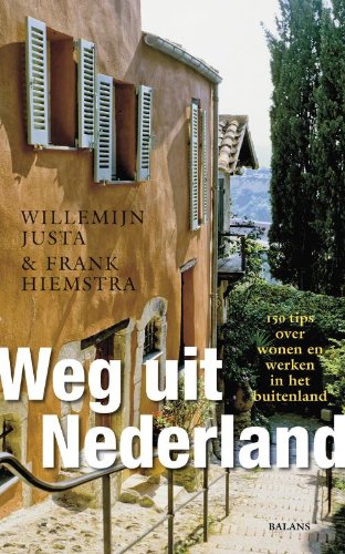 Weg uit Nederland: 150 tips over wonen en werken in het buitenland book