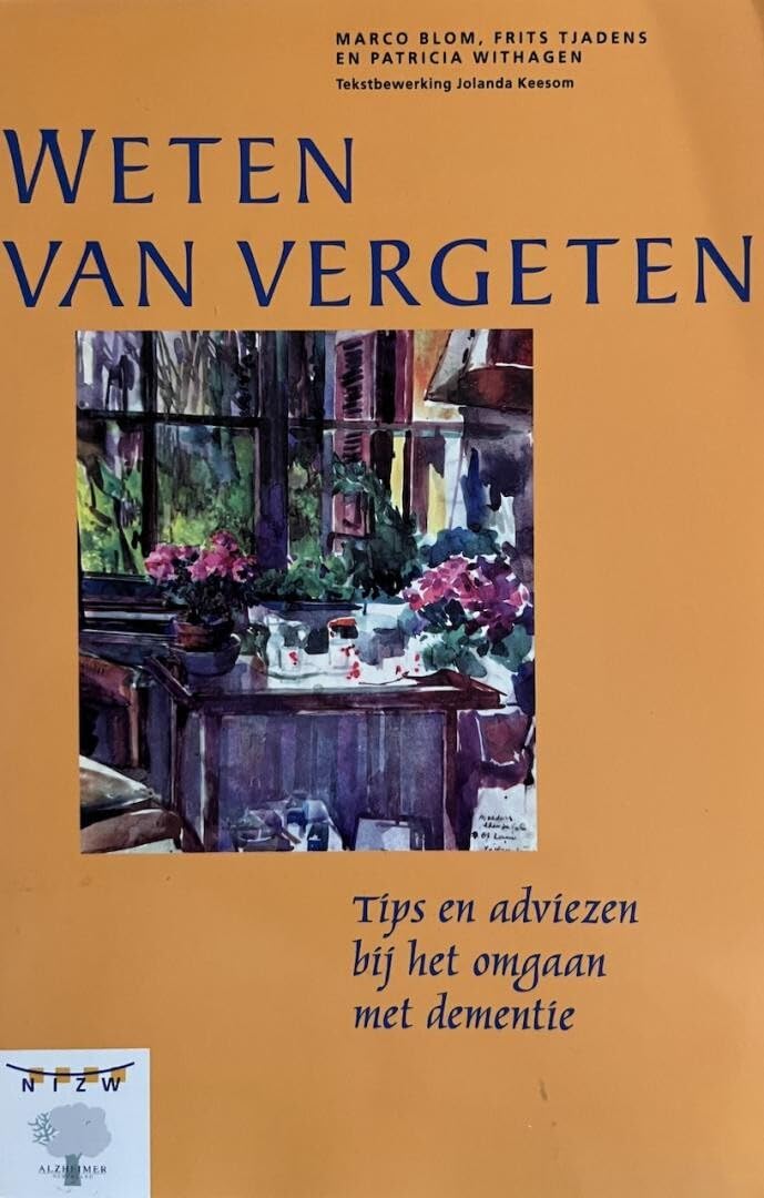 Weten van vergeten: tips en adviezen bij het omgaan met dementie book