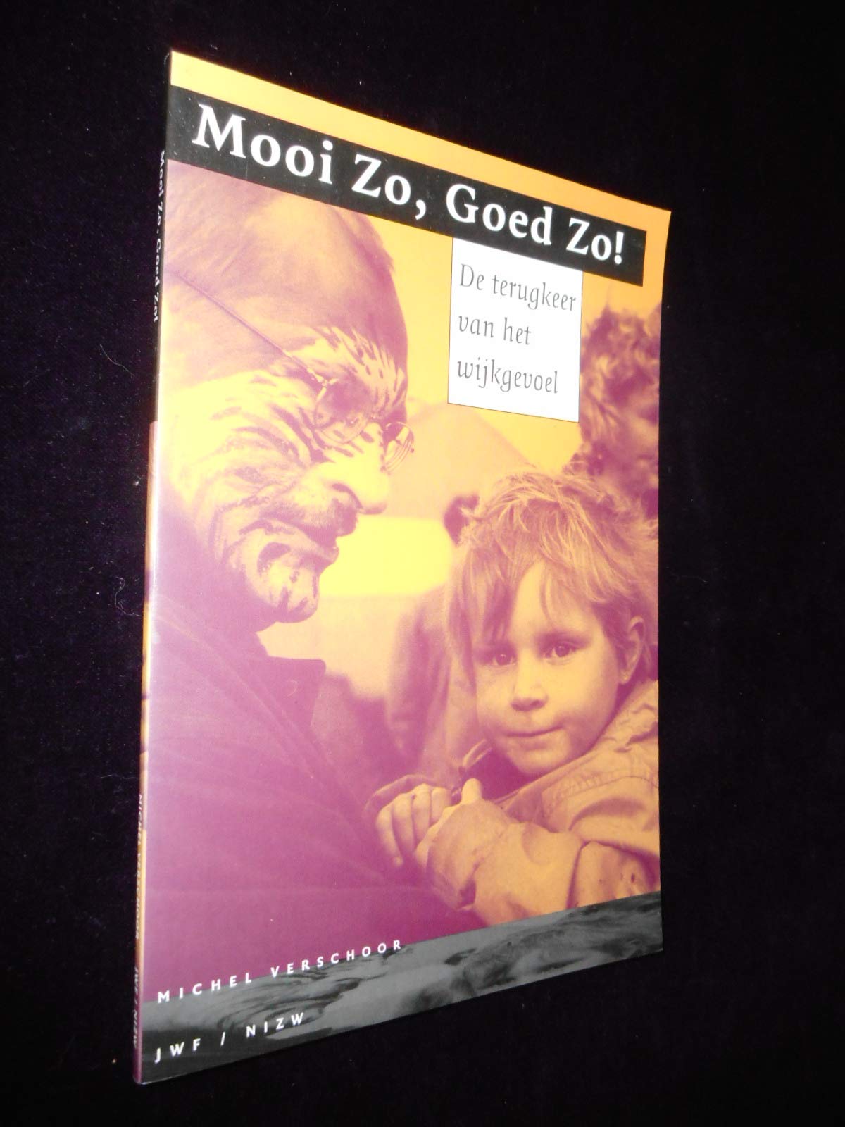MOOI ZO, GOED ZO! DE TERUGKEER VAN HET WIJKGEVOEL. book