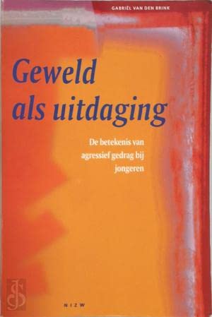 Geweld als uitdaging: de betekenis van agressief gedrag bij jongeren Books