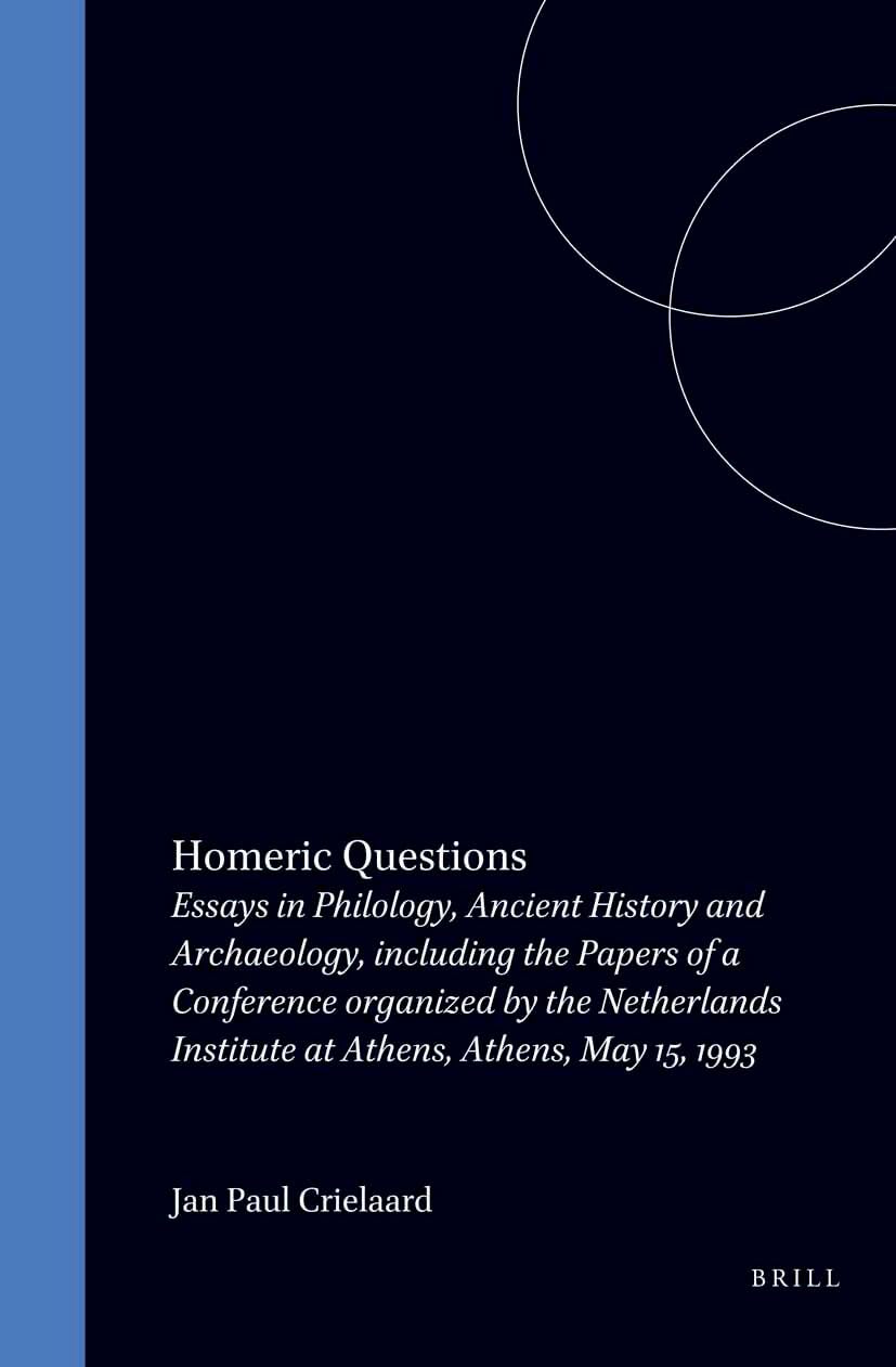Homeric Questions: Essays in Philology, Ancient History and Archaeology, Including the Papers of a Conference Organized by the Netherlands Institute ... the Netherlands Institute at Athens, Band 2) Politics & History