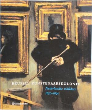 Een Schilderkolonie in Brussel: Hollandse Schilders (1840-1890) book