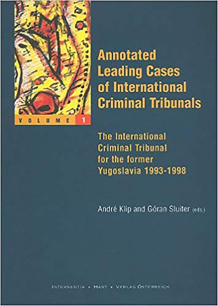 Annotated Leading Cases of the International Criminal Tribunals: The International Criminal Tribunal for the Former Yugoslavia: The International Criminal Tribunal for the Former Yugoslavia 1993-1998 Law