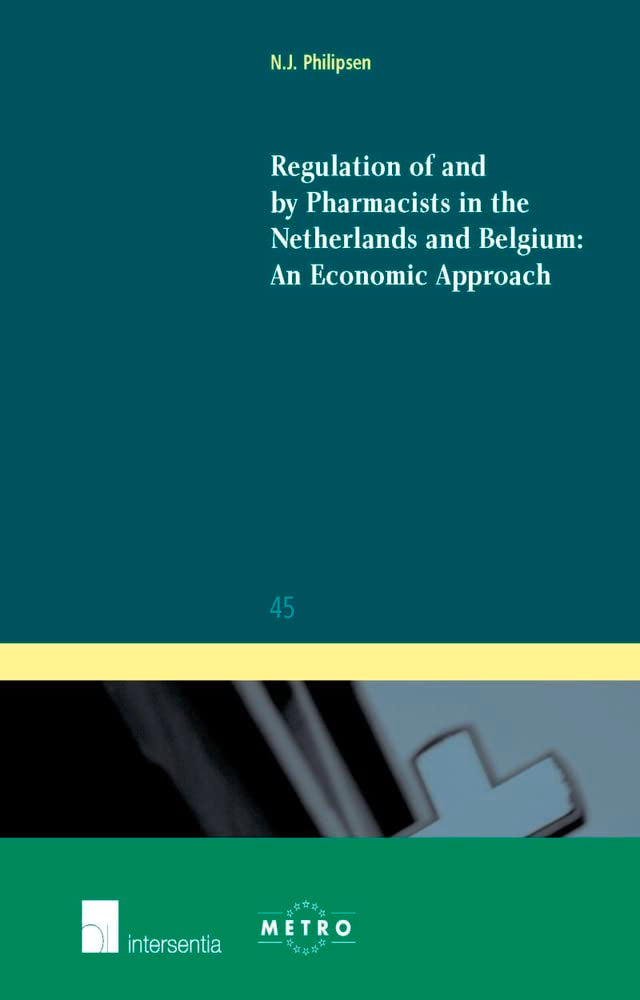 Regulation of and by Pharmacists in the Netherlands and Belgium: An Economic Approach (Ius Commune Europaeum) Law