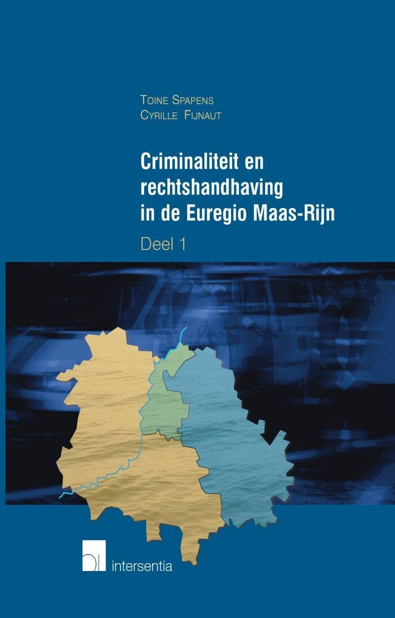 Criminaliteit en rechtshandhaving in de Euregio Maas-Rijn. Deel 1: De problemen van transnationale (georganiseerde) criminaliteit book