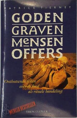 Goden, graven, mensenoffers: onthutsende feiten over de dood als rituele handeling book