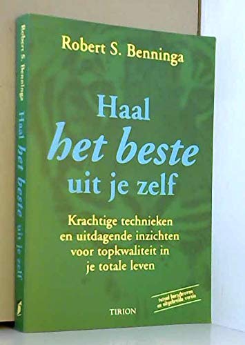 Haal het beste uit je zelf: krachtige technieken en uitdagende inzichten voor topkwaliteit in je totale leven Books