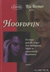 Hoofdpijn: de meest gestelde vragen over hoofdpijnen helder en overzichtelijk beantwoord (Vinger aan de pols) Books