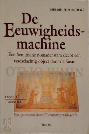 De eeuwigheidsmachine: een Semitische nomadenstam sleept een raadselachtig object door de Sinai: OThIQ IVMIN : een speurtocht door 32 eeuwen geschiedenis book