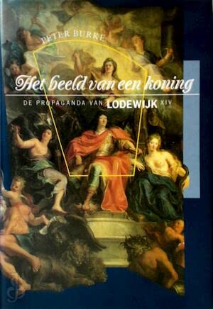 Het beeld van een koning: de propaganda van Lodewijk XIV book