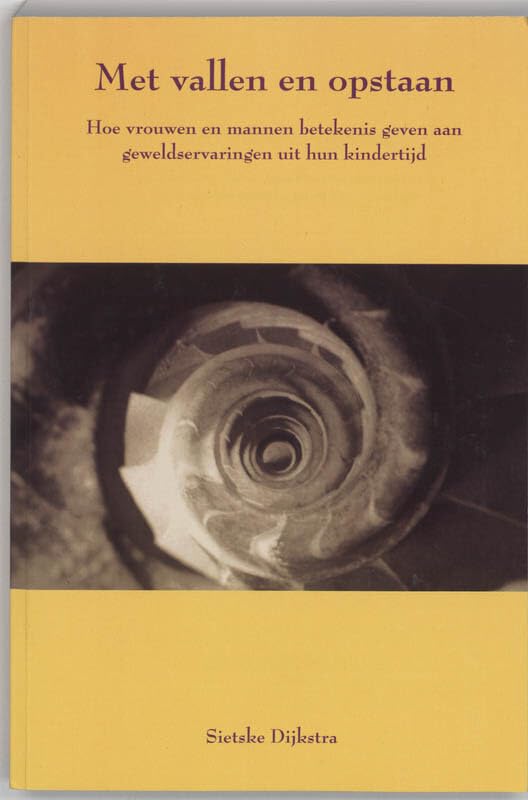 Met vallen en opstaan: hoe vrouwen en mannen betekenis geven aan geweldservaringen uit hun kindertijd Books