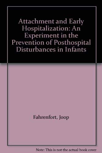 Attachment and Early Hospitalization: An Experiment in the Prevention of Posthospital Disturbances in Infants Medicine
