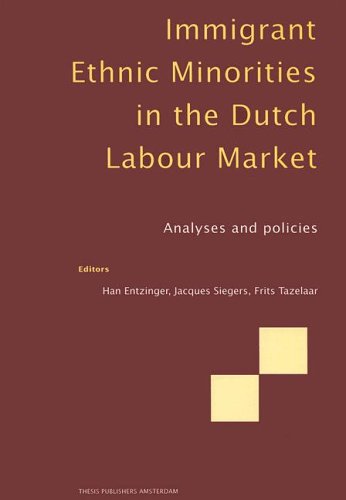 Immigrant Ethnic Minorities in the Dutch Labour Market: Analyses and Policies Books
