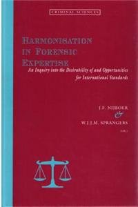 Harmonisation in Forensic Expertise: An Inquiry into the Desirability of and Opportunities for International Standards Law