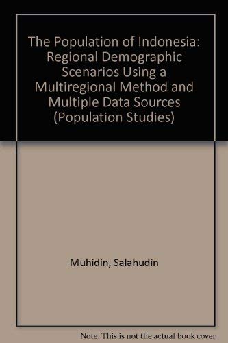 The Population of Indonesia: Regional Demographic Scenarios Using a Multiregional Method and Multiple Data Sources (Population Studies) Books
