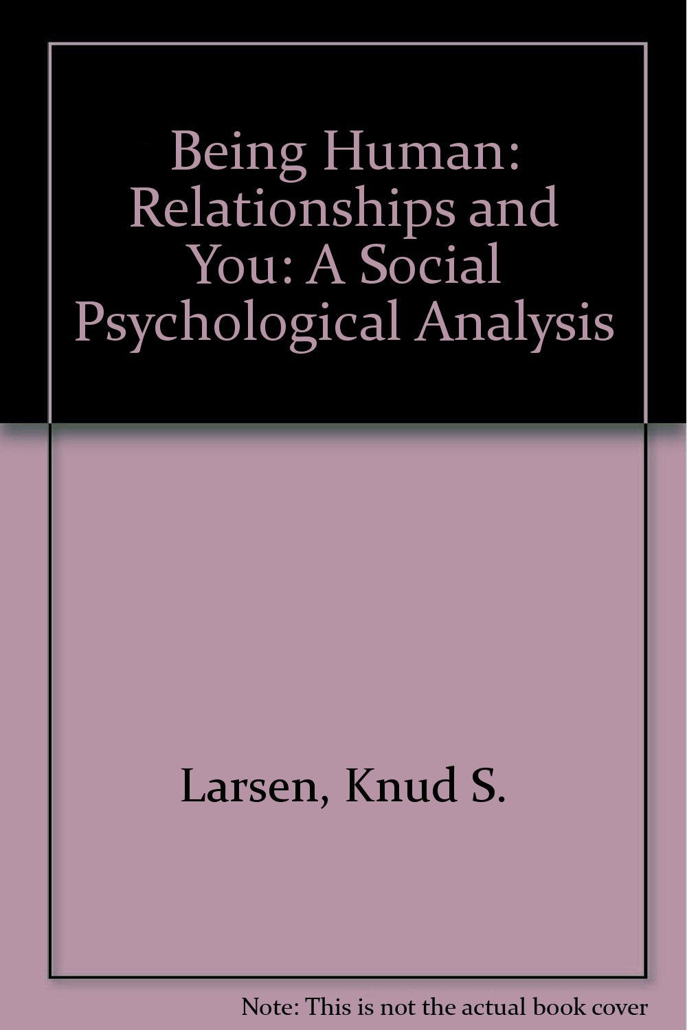 Being Human: Relationships and You: a Social Psychological Analysis Social Sciences