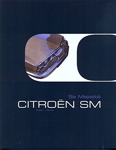 Peter I. Pijlman; Brian Cass: Sa Majesté. Citroën SM Business & Technology
