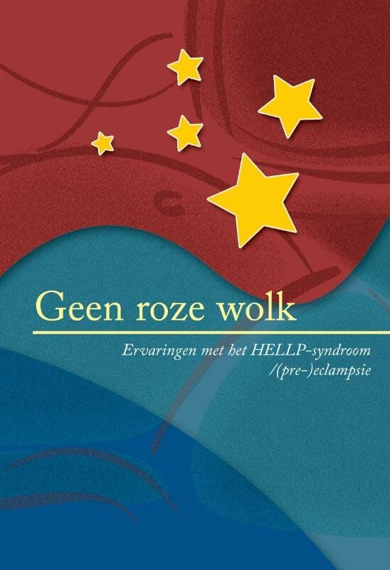 Geen roze wolk: ervaringen met het HELLP-syndroom /(pre-)eclampsie Parents & Children