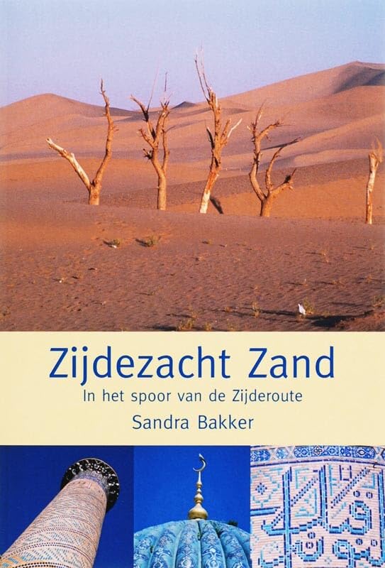 Zijdezacht zand: in het spoor van de Zijderoute book