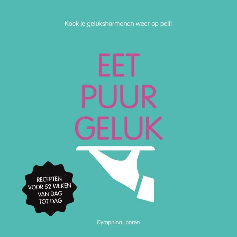 Eet puur geluk: kook je gelukshormonen weer op peil! : recepten voor 52 weken van dag tot dag book