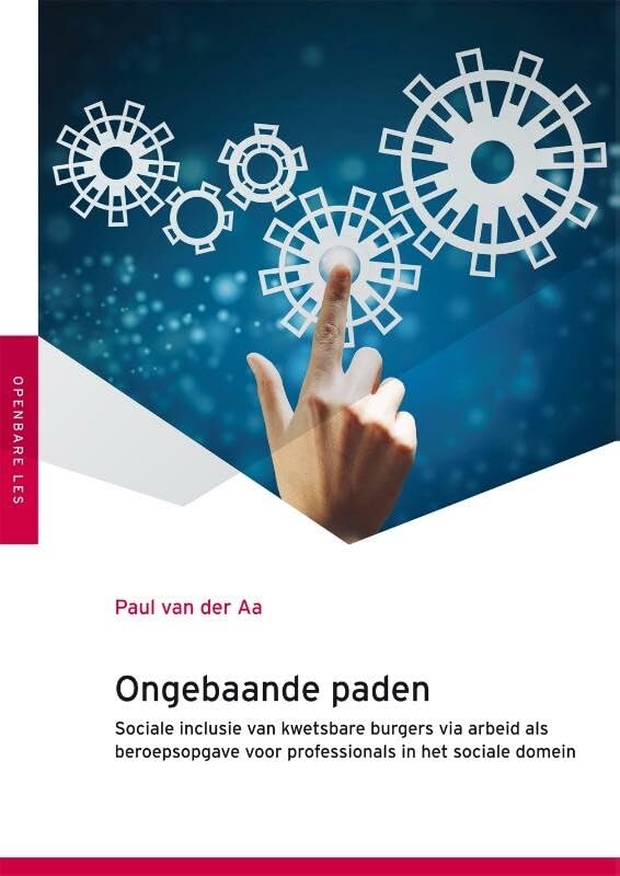 Ongebaande paden: sociale inclusie van kwetsbare burgers via arbeid als beroepsopgave voor professionals in het sociale domein book
