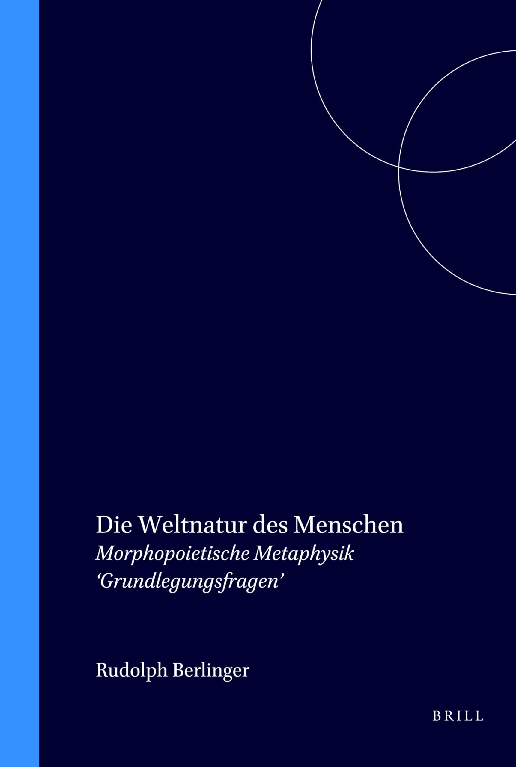 Die Weltnatur des Menschen: Morphopoietische Metaphysik ‘Grundlegungsfragen’ Philosophy