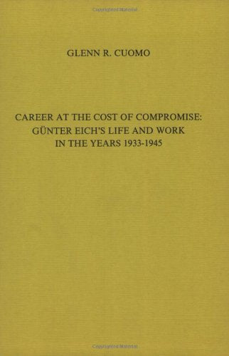 Career at the Cost of Compromise: Gunter Eich's Life and Work in the Years 1933-1945 (AMSTERDAMER PUBLIKATIONEN ZUR SPRACHE UND LITERATUR) Books
