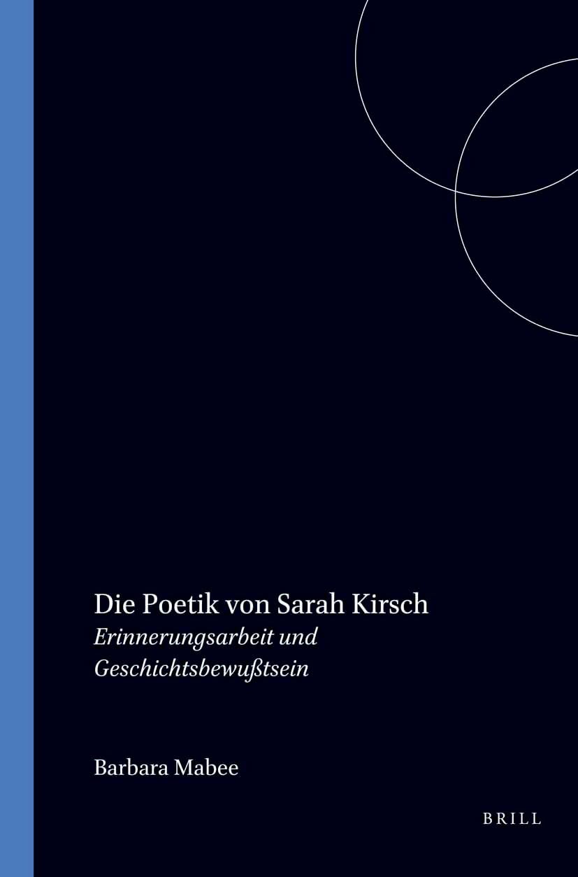 Die Poetik von Sarah Kirsch: Erinnerungsarbeit und Geschichtsbewusstsein Books