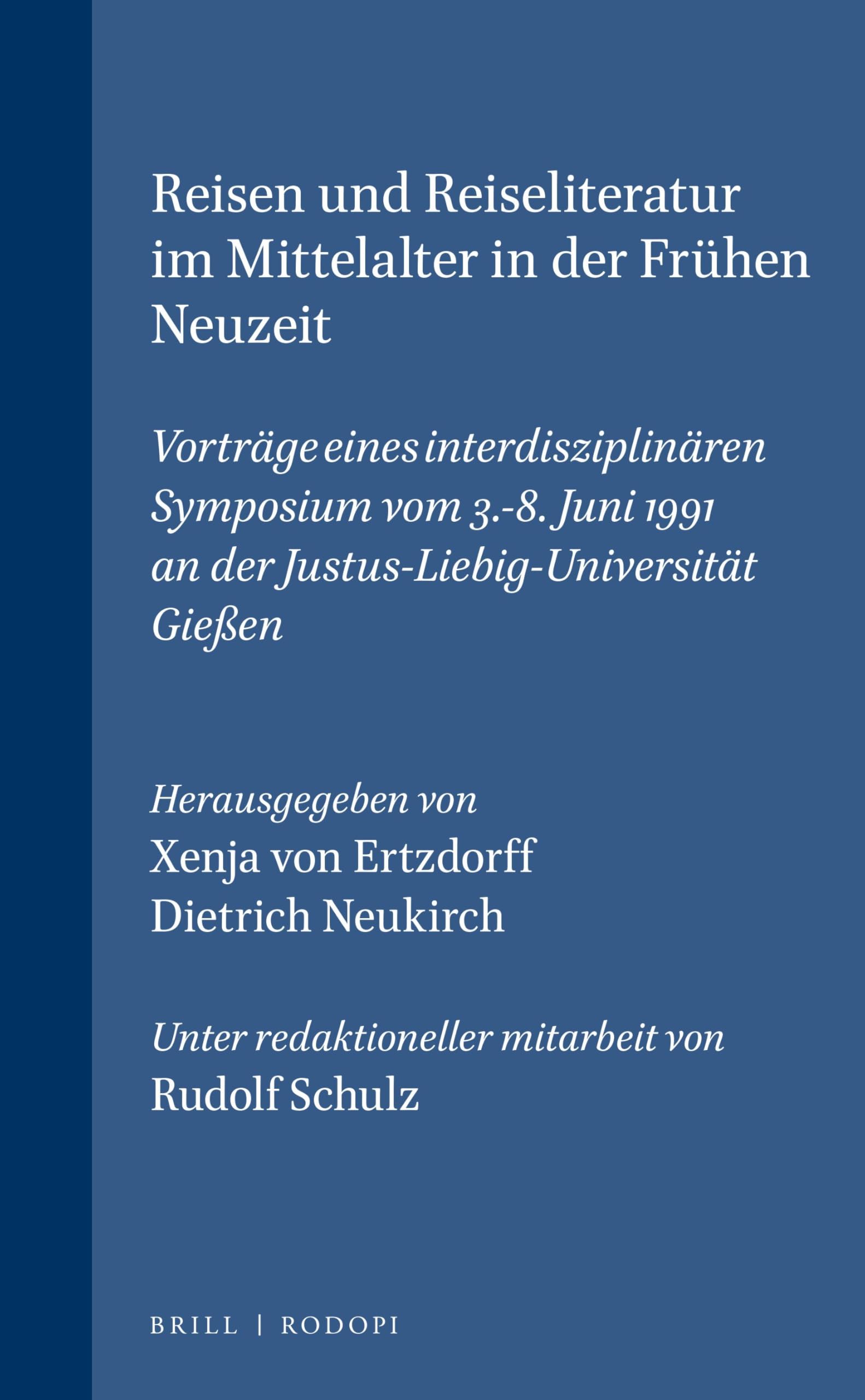 Reisen Und Reiseliteratur Im Mittelalter in Der Fruhen Neuzeit: Vortrage Eines Interdisziplinaren Symposium Vom 3.-8. Juni 1991 an Der ... Gießen (Chloe, 13, Band 13) Social Sciences