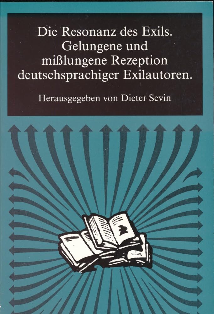 Die Resonanz Des Exiles: Gelungene Und Misslungene Rezeption Deutschsprachiger Exilautoren (Amsterdamer Publikationen Zur Sprache Und Literatur, 90) Books