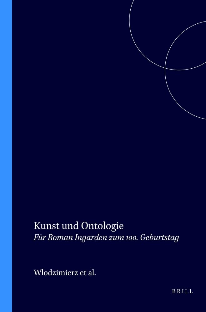 Kunst und Ontologie: Für Roman Ingarden zum 100. Geburtstag (Elementa, Band 62) Philosophy