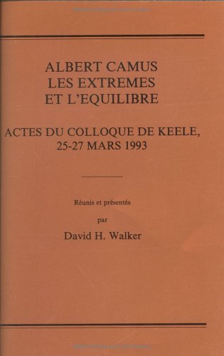 Albert Camus, les extrêmes et l'équilibre: Actes du colloque de Keele, 25-27 mars, 1993 book