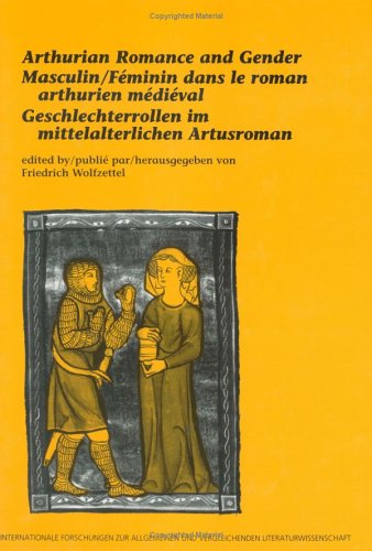 Arthurian Romance and Gender-Masculin /Féminin dans le roman arthurien médiéval /Geschlechterrollen im mittelalterlichen Artusroman: Ausgewählte Akten ... Literaturwissenschaft, 10, Band 10) Contemporary literature Books