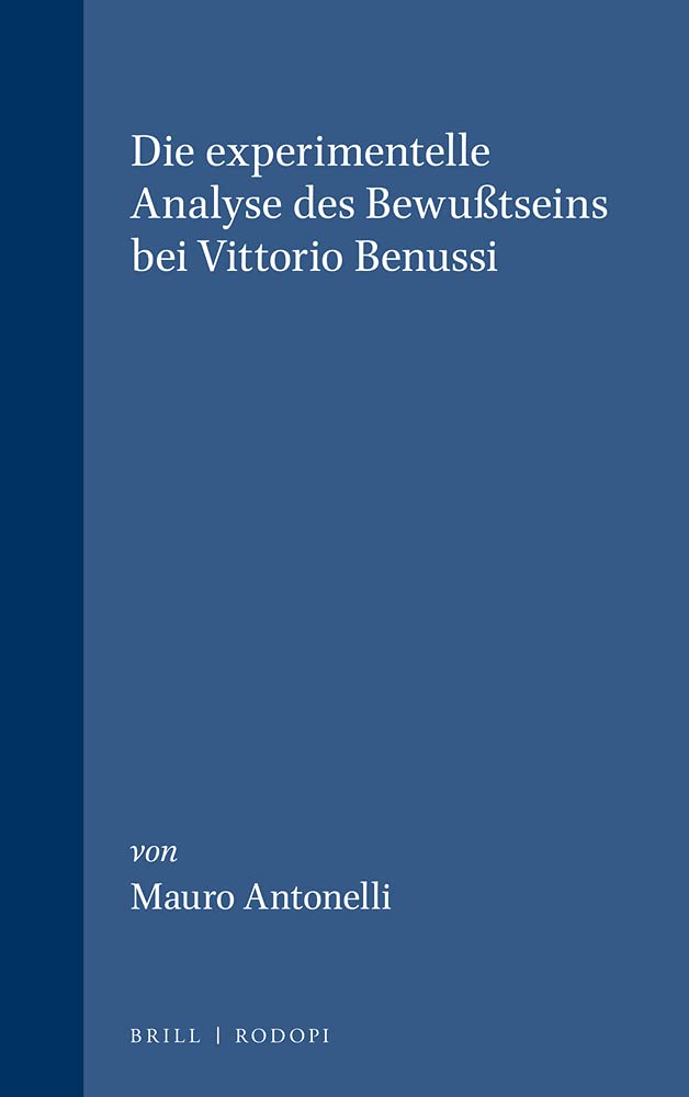 Die experimentelle Analyse des Bewusstseins bei Vittorio Benussi (STUDIEN ZUR OESTERREICHISCHEN PHILOSOPHIE) Philosophy